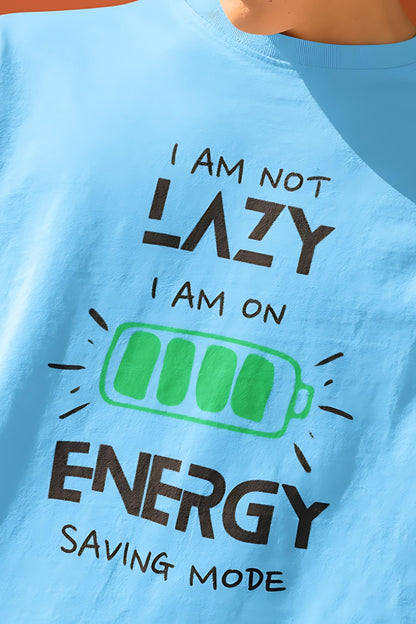 I am not Lazy I am on Energy saving mode