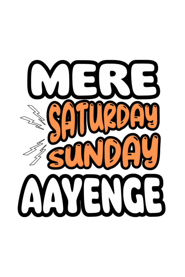 Mere Saturday Sunday Aayenge